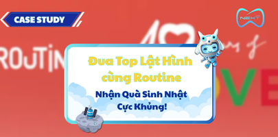 Đua Top Lật Hình cùng Routine – Nhận Quà Sinh Nhật Cực Khủng!